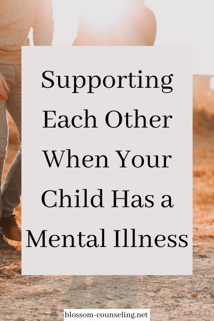 Supporting Each Other When Your Child Has a Mental Illness