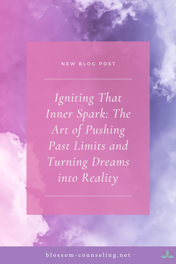 Igniting That Inner Spark: The Art of Pushing Past Limits and Turning Dreams into Reality