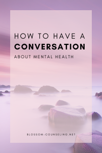 How to Have a Conversation About Mental Health