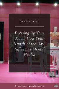 Dressing Up Your Mood: How Your 'Outfit of the Day' Influences Mental Health