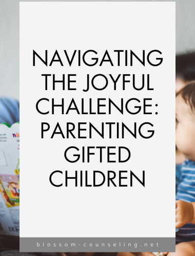 Navigating the Joyful Challenge: Parenting Gifted Children