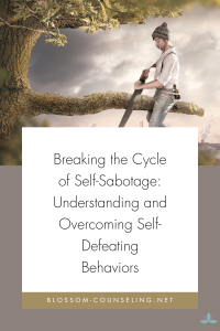 Breaking the Cycle of Self-Sabotage: Understanding and Overcoming Self-Defeating Behaviors