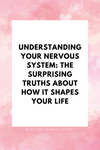 Understanding Your Nervous System: The Surprising Truths About How It Shapes Your Life