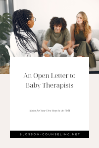 An Open Letter to Baby Therapists: Advice for Your First Steps in the Field