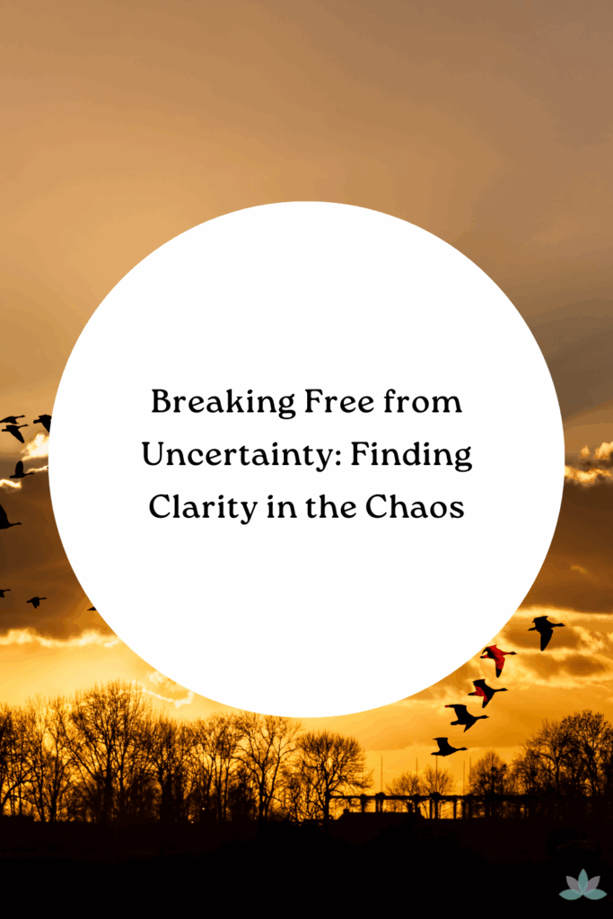 Breaking Free from Uncertainty: Finding Clarity in the Chaos