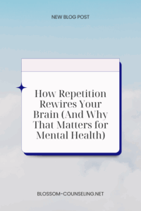 How Repetition Rewires Your Brain (And Why That Matters for Mental Health)