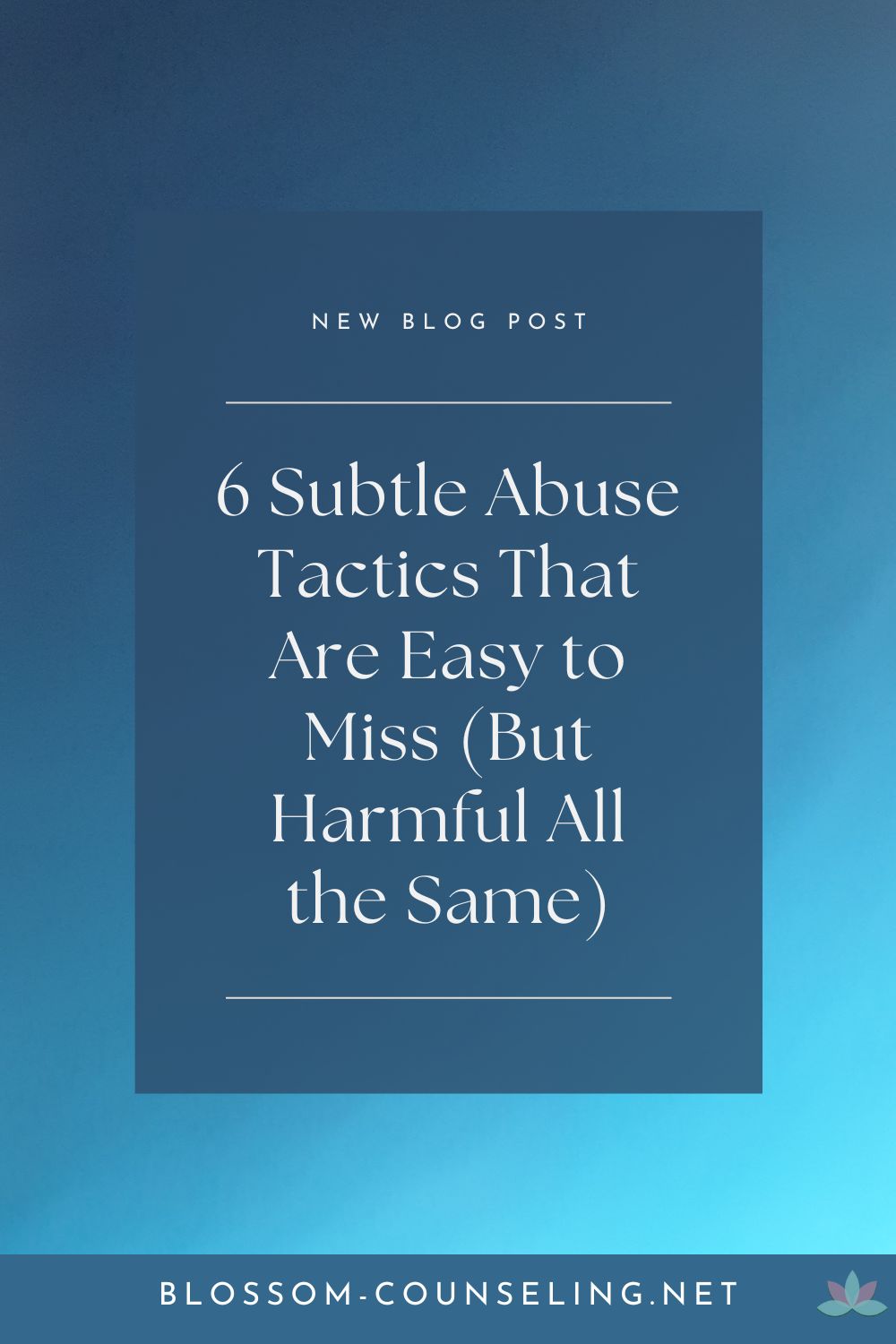 6 Subtle Abuse Tactics That Are Easy to Miss (But Harmful All the Same)