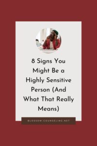 8 Signs You Might Be a Highly Sensitive Person (And What That Really Means)