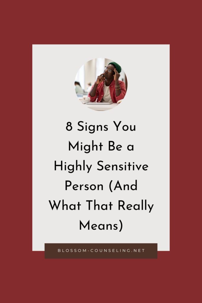 8 Signs You Might Be a Highly Sensitive Person (And What That Really Means)