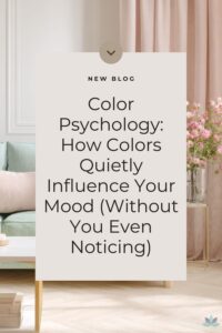 Color Psychology: How Colors Quietly Influence Your Mood (Without You Even Noticing)