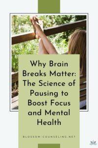 Why Brain Breaks Matter: The Science of Pausing to Boost Focus and Mental Health
