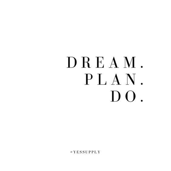 Dream. Plan. Do.
