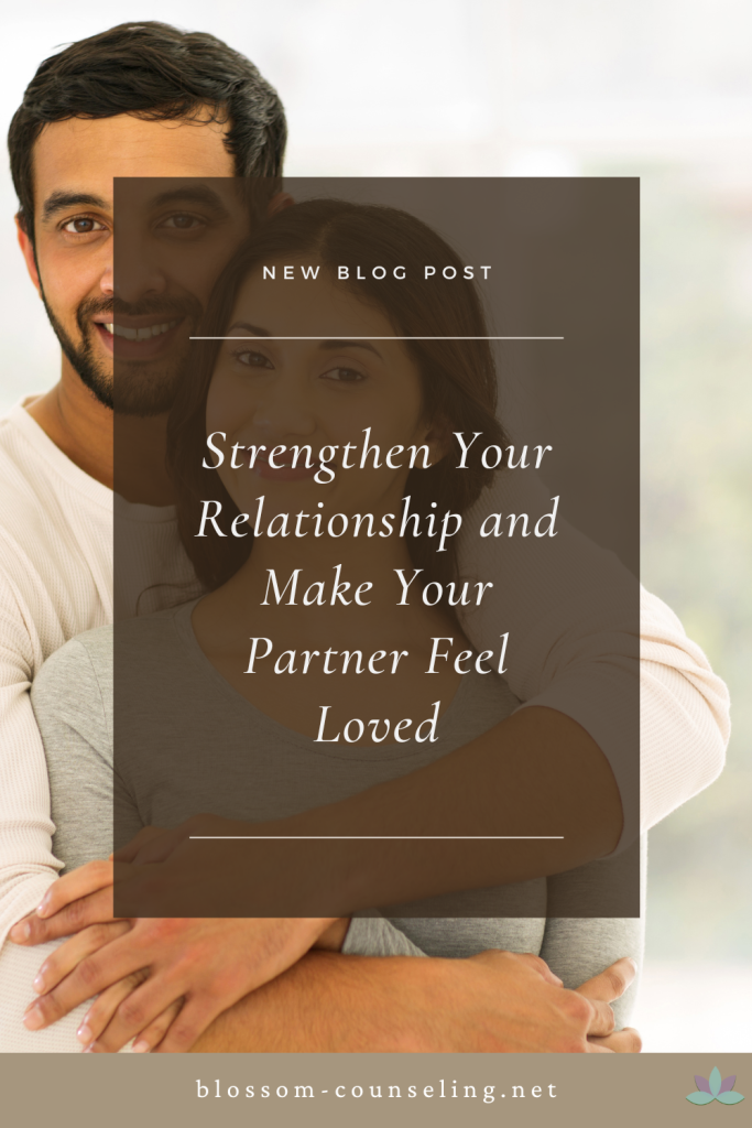 Strengthen Your Relationship and Make Your Partner Feel Loved