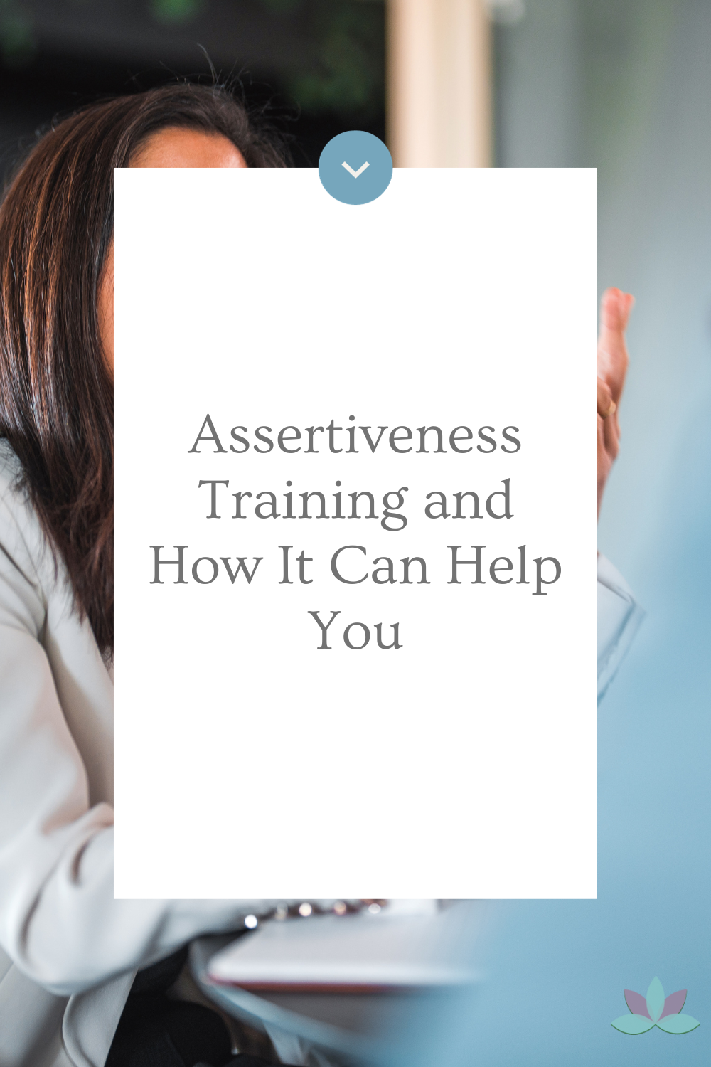 Assertiveness Training and How It Can Help You