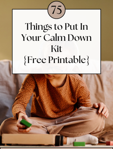 75+ Things to Put In Your Calm Down Kit {Free Printable}