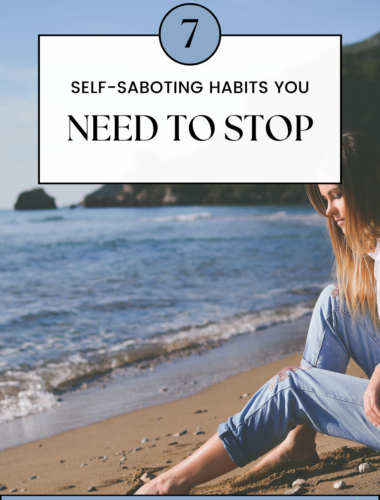 Seven Self-Sabotaging Habits You Need to Stop Doing