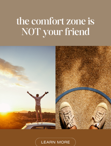 The Comfort Zone is NOT Your Friend