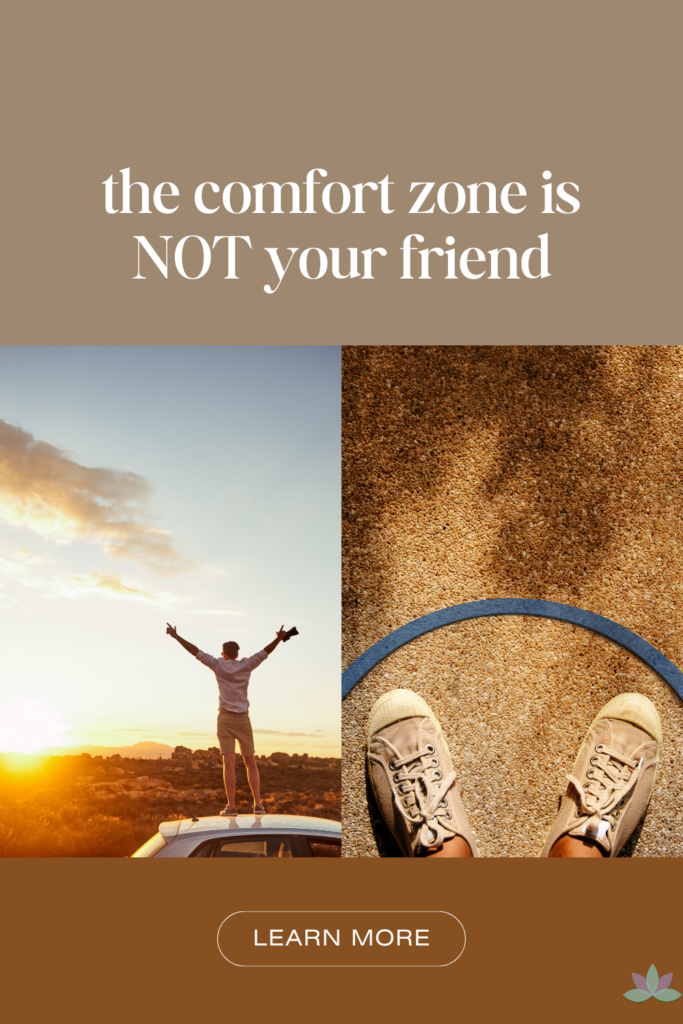 The Comfort Zone is NOT Your Friend