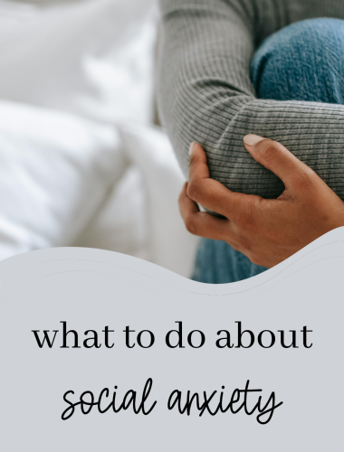 What to Do About Social Anxiety