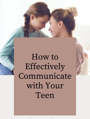 How to Effectively Communicate with Your Teen