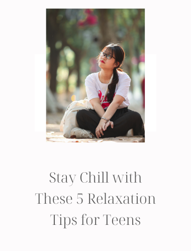 Stay Chill with These 5 Relaxation Tips for Teens
