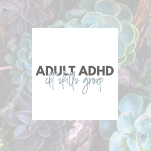 group therapy - adult adhd - cbt skills group