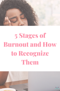 5 Stages of Burnout and How to Recognize Them