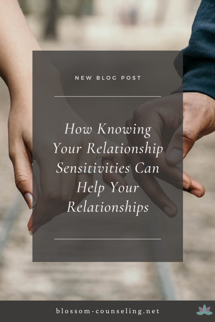 How Knowing Your Relationship Sensitivities Can Help Your Relationships