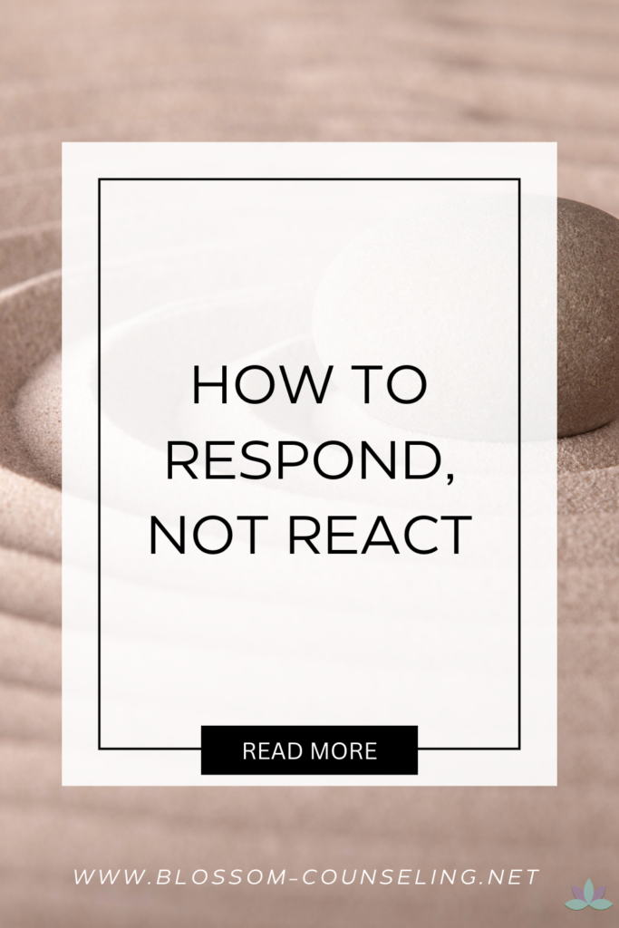 How to Respond, Not React