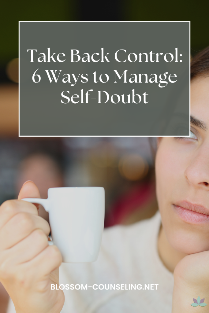 Take Back Control: 6 Ways to Manage Self-Doubt