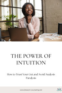 The Power of Intuition: How to Trust Your Gut and Avoid Analysis Paralysis