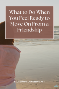 What to Do When You Feel Ready to Move On From a Friendship