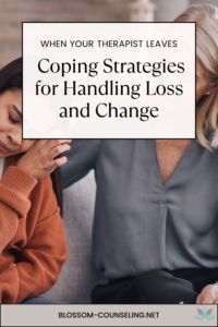 When Your Therapist Leaves: Coping Strategies for Handling Loss and Change