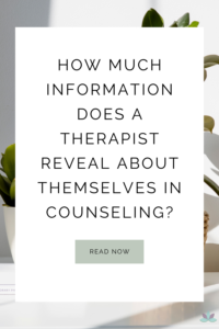 How much information does a therapist reveal about themselves in counseling?