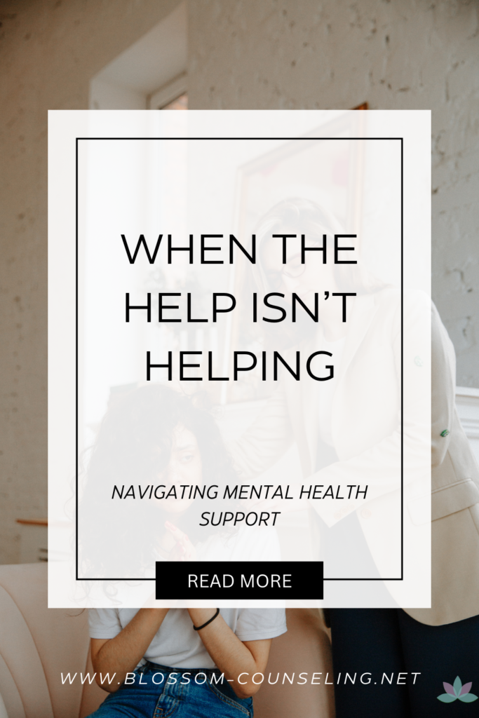When the Help Isn't Helping: Navigating Mental Health Support
