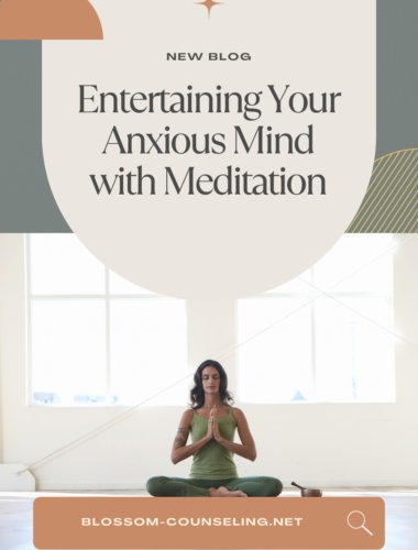 Entertaining Your Anxious Mind with Meditation