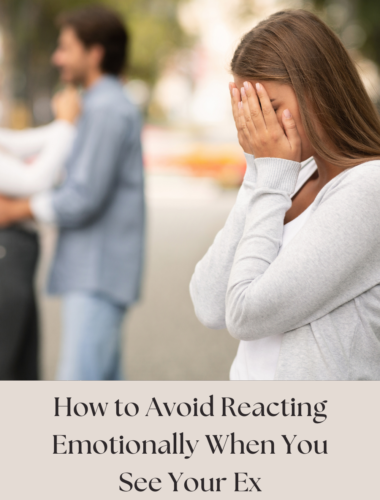 How to Avoid Reacting Emotionally When You See Your Ex