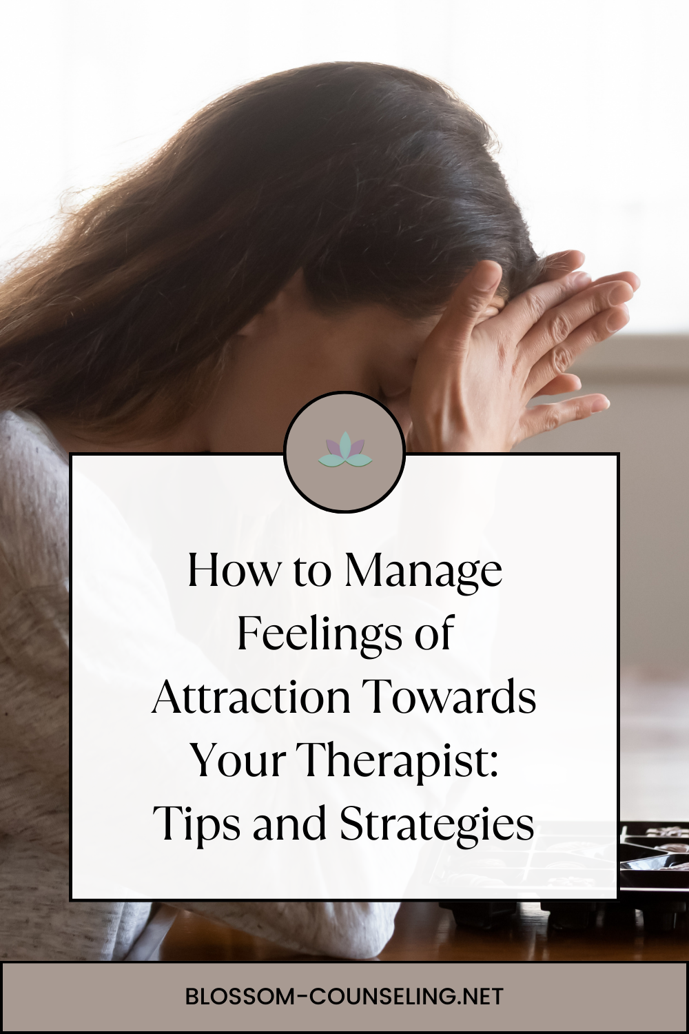 How to Manage Feelings of Attraction Towards Your Therapist: Tips and Strategies