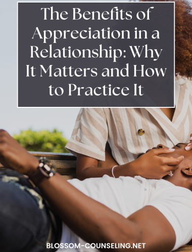 The Benefits of Appreciation in a Relationship: Why It Matters and How to Practice It