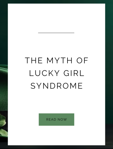 The Myth of Lucky Girl Syndrome