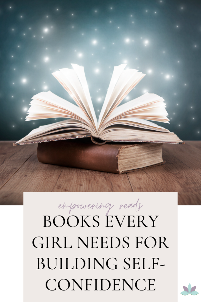 Empowering Reads: Books Every Girl Needs for Building Self-Confidence