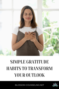 Simple Gratitude Habits to Transform Your Outlook