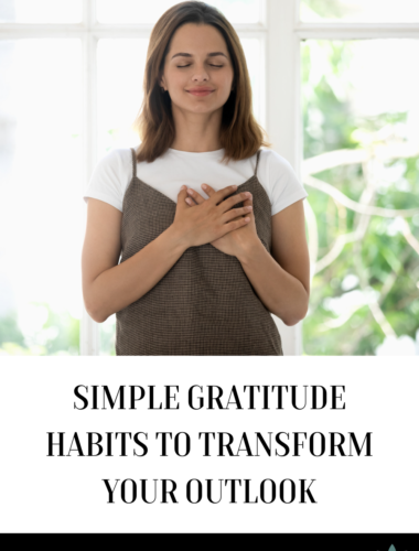Simple Gratitude Habits to Transform Your Outlook