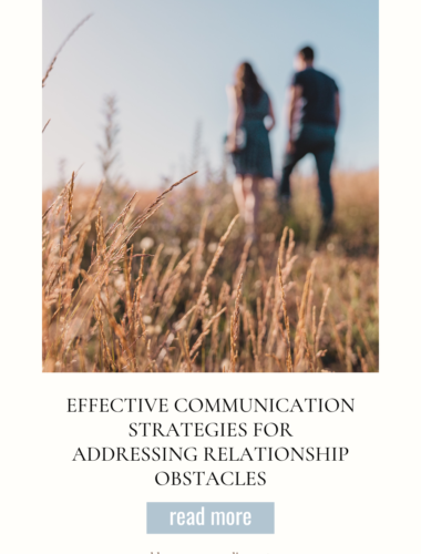 Effective Communication Strategies for Addressing Relationship Obstacles