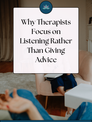Why Therapists Focus on Listening Rather Than Giving Advice