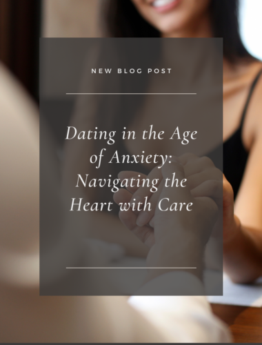 Dating in the Age of Anxiety: Navigating the Heart with Care