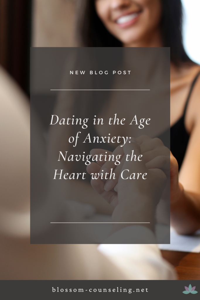 Dating in the Age of Anxiety: Navigating the Heart with Care