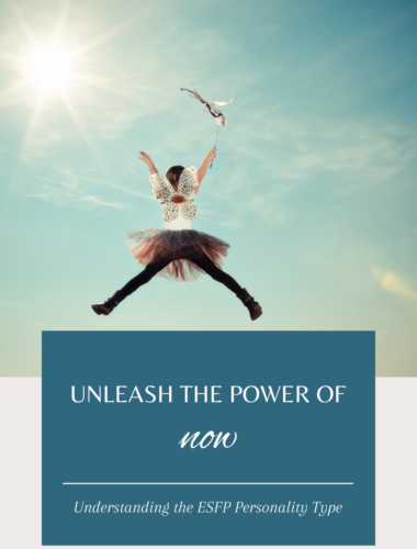 Unleashing the Power of Now: Understanding the ESFP Personality Type