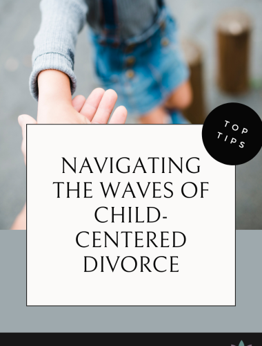 Navigating the Waves of Child-Centered Divorce