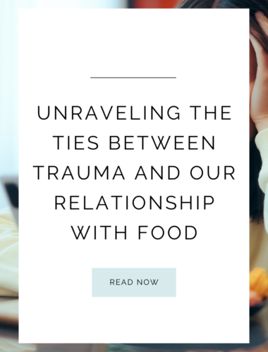 Unraveling the Ties Between Trauma and Our Relationship with Food